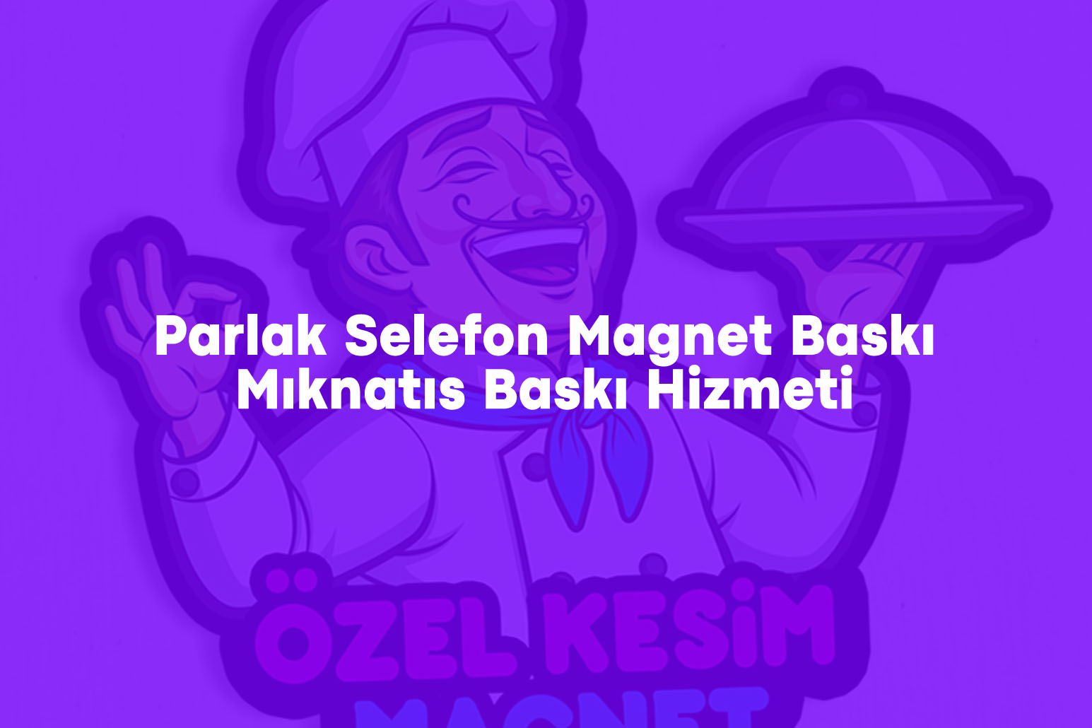 Parlak Selefon Magnet Baskı Hizmeti – Mıknatıs Etiket Baskısı
